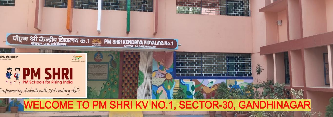 WELCOME TO PM SHRI KV NO.1, SECTOR-30, GANDHINAGAR-FOR TC VERIFICATION PLEASE CLICK ON ANNOUNCEMENT